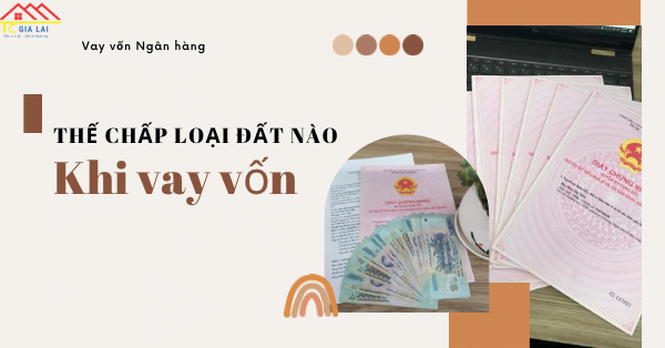 6 loại đất được thế chấp để vay tiền